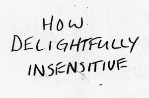 insensitive